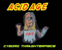 Acid Age : Cyborg Thrashterpiece
